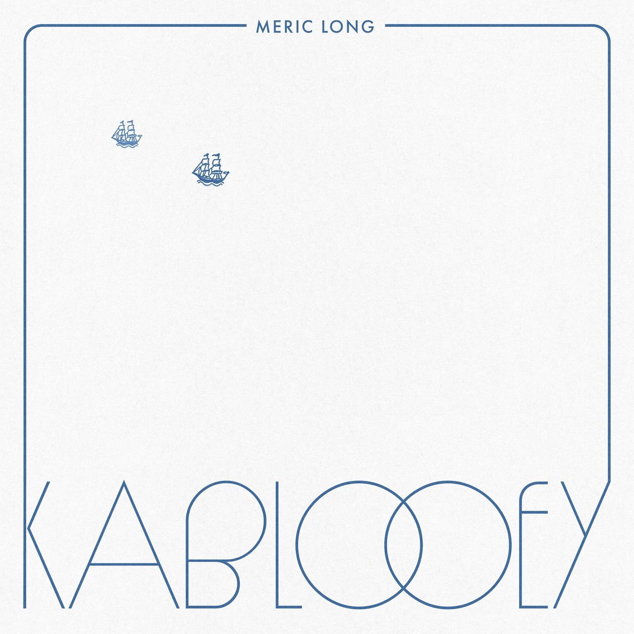 Meric Long: Kablooey